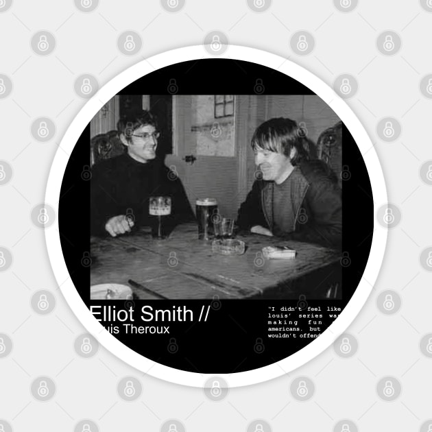 elliot smith and louis theroux Magnet by Brunocoffee.id